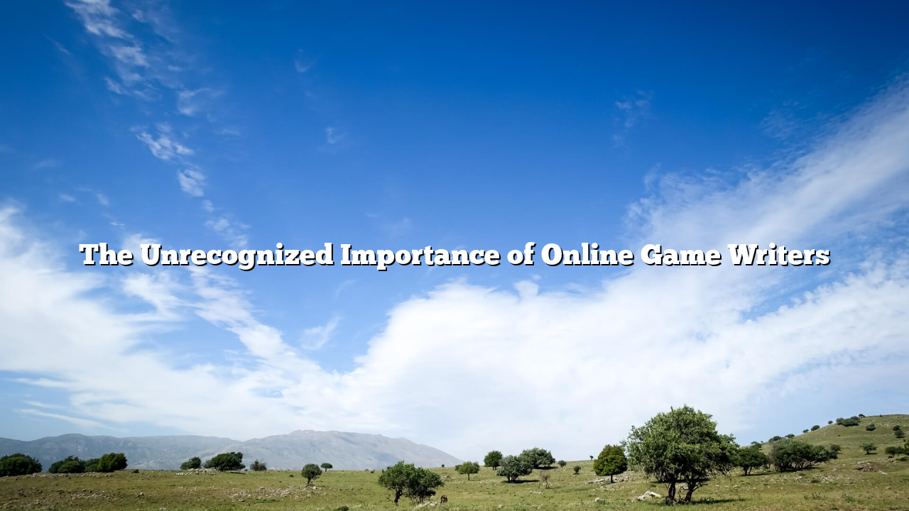 The Unrecognized Importance of Online Game Writers